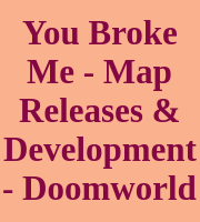 You Broke Me - Map Releases & Development - Doomworld